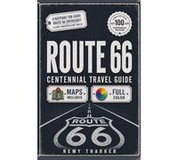 Route 66: The Complete Centennial Travel Guide to the Mother Road: Road Trip Planner with Full-Color Maps, Mile-by-Mile Routes, Day-by-Day Itineraries, Hidden Gems, Legendary Diners & Vintage Motels