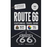 Route 66: The Complete Centennial Travel Guide to the Mother Road: Road Trip Planner with Full-Color Maps, Mile-by-Mile Routes, Day-by-Day ... & Vintage Motels from Chicago to Santa Monica