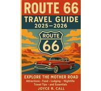 Route 66 Travel Guide 2025-2026: Explore the Mother Road - Attractions, Food, Lodging, Nightlife, Travel Tips, and Essentials from Chicago to Santa Monica
