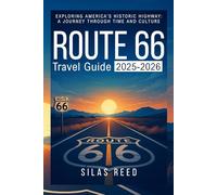 ROUTE 66 TRAVEL GUIDE 2025_2026: Exploring America’s Historic Highway: A Journey Through Time and Culture