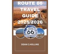 ROUTE 66 TRAVEL GUIDE 2025/2026: Rediscovering America's Mother Road-One Mile, One Memory at a Time