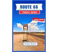 ROUTE 66 TRAVEL GUIDE 2025-2026: Tracing the Soul of the United States Through Vintage Roads, Desert Skies, and Classic Americana