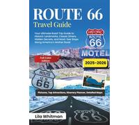 Route 66 Travel Guide 2025-2026: Your Ultimate Road Trip Guide to Historic Landmarks, Classic Diners, Food Lodging, and Must-See Stops Along America’s Mother Road (2025 Updated Travel Handbook)