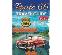 ROUTE 66 TRAVEL GUIDE 2025: Cruising Down the Mother Road, One Iconic Landmark at a Time | Where Every Mile Holds a Memory and Every Stop Tells a Story