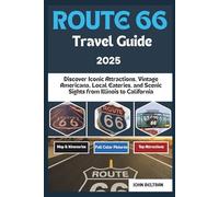 Route 66 Travel Guide 2025: Discover Iconic Attractions, Vintage Americana, Local Eateries, and Scenic Sights from Illinois to California (Essential Travel Guide (2025-2026))