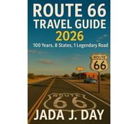 ROUTE 66 TRAVEL GUIDE 2026: 100 Years, 8 States, 1 Legendary Road