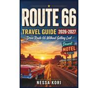 Route 66 Travel Guide 2026-2027: Drive Route 66 Without Getting Lost - A Route-Based Road Trip Planner from Chicago to Santa Monica (Best Travel Guides 2026)