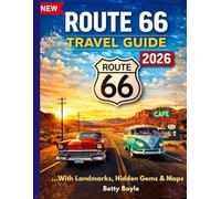ROUTE 66 TRAVEL GUIDE 2026: A Centennial Road Trip Guide for First-Time Travelers Driving America’s Mother Road