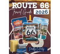 ROUTE 66 TRAVEL GUIDE 2026: Chicago to Santa Monica with Expert tips, Must Visit Stops, Local Culture, And Everything You Need for The Perfect Adventure (Destination Unlocked)