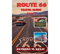 Route 66 Travel Guide 2026: Discover Hidden Gems, Authentic Diners, Essential stops, Experience Authentic Stories, Master Money-Saving Secrets, and ... Journey from Chicago to Santa Monica
