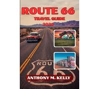 Route 66 Travel Guide 2026: Discover Hidden Gems, Authentic Diners, Essential stops, Experience Authentic Stories, Master Money-Saving Secrets, and ... Journey from Chicago to Santa Monica