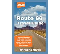 ROUTE 66 TRAVEL GUIDE: 2026 EDITION: Discover legendary landmarks, charming small towns, stunning views, and secret spots that'll make your trip unforgettable.