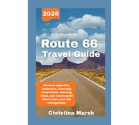 ROUTE 66 TRAVEL GUIDE: 2026 EDITION: Discover legendary landmarks, charming small towns, stunning views, and secret spots that'll make your trip unforgettable.