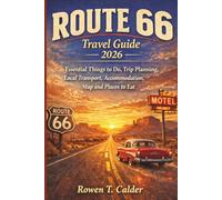 Route 66 (Travel Guide 2026): Essential Things to do, Trip Planning, Local Transport, Accommodation, Map and Places to Eat