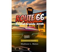ROUTE 66 Travel Guide 2026: Explore Historic Landmarks, Hidden Gems, Maps & Must-See Stops on America’s Most Iconic Road Trip (MMTRAVEL TIPS FOR 2026)