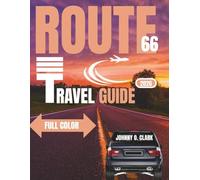 Route 66 Travel Guide 2026(Full-Color): Your Full Color Guide to the Ultimate American Road Trip