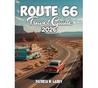 Route 66 Travel Guide 2026: Get Your Kicks This Year: The Ultimate Roads Most Iconic Trip Planner Across America Highway