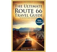 Route 66 Travel Guide 2026: Plan the ultimate Chicago to Santa Monica road trip with 51 Unforgettable Experiences, Maps, Bucket lists and Itineraries for Adventurous Travelers