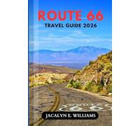 ROUTE 66 TRAVEL GUIDE 2026: Uncover Classic Roadside Attractions, Hidden Towns, and Vintage Americana with Budget Tips, Easy Itineraries & Insider Advice for the Ultimate Cross-Country Adventure