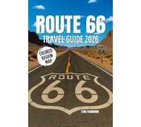 Route 66 Travel Guide 2026: Your Full-Color Maps, Scenic Road Trip Stops, Hidden Gems & Insider Itineraries for Unforgettable Adventures on the Mother Road