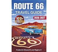 Route 66 Travel Guide: A Centennial Road Trip Adventure Along America’s Mother Road - Maps, Must-See Landmarks, Hidden Gems, and Historic Detours from ... Santa Monica (The Route 66 Road Trip Series)