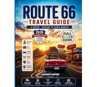 Route 66 Travel Guide: A Full-Color Guide to Driving America's Mother Road from Chicago to Santa Monica