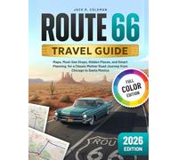 Route 66 Travel Guide: Maps, Must-See Stops, Hidden Places, and Smart Planning for a Classic Mother Road Journey from Chicago to Santa Monica