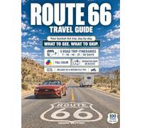 ROUTE 66 TRAVEL GUIDE: Your Bucket-List Road Trip, Planned Day by Day-with 5 Itineraries from 7 to 30 Days, Interactive Maps & What to See and Skip