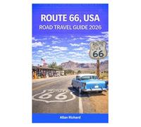 ROUTE 66, USA ROAD TRAVEL GUIDE 2026: A Mile-by-Mile Road Trip Planner Featuring Iconic Stops, State-by-State Attractions, Scenic Drives, Historic ... and Budget Tips (UPDATED TRAVEL COMPANION)