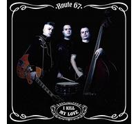 Route 67 - I Kill My Love [VINYL]
