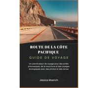 Route de la Côte Pacifique 2025/2026: Un planificateur de voyage pour des arrêts pittoresques, de la nourriture et des voyages écologiques avec des photos et des cartes