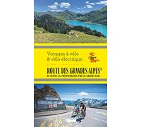Route des Grandes Alpes® Voyages à vélo et vélo électrique: Du Léman à la Méditerranée par les grands cols