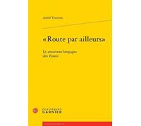 Route Par Ailleurs Le Nouveau Langage Des Essais (Etudes Montaignistes, 48)