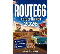 ROUTE66 REISEFÜHRER 2026: Ihr A-bis-Z-Begleiter zur Erkundung der historischen Mutterstraße Amerikas. Inklusive Restaurants, Umwege und Wüstenfahrten