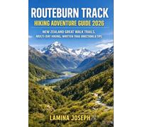 ROUTEBURN TRACK HIKING ADVENTURE GUIDE 2026: NEW ZEALAND GREAT WALK TRAILS, MULTI-DAY HIKING, WRITTEN TRAIL DIRECTIONS & TIPS: 46 (BEYOND THE SUMMIT)