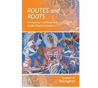 Routes and Roots: Navigating Caribbean and Pacific Island Literature