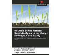 Routine at the Official Seed Analysis Laboratory: Embrapa Case Study: Procedures adopted to assess the physiological quality of seeds