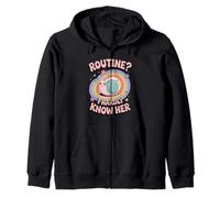 Routine? I Hardly Know Her Funny ADHD Neurospicy Zip Hoodie