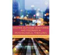 Routine Outcome Monitoring and Feedback in Psychological Therapies