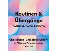 Routinen & Übergänge bei Autismus, ADHS & AuDHS: Ein Checklisten- und Strukturheft für neurodivergente Menschen (Neurodivergenz Tools, praktische Begleiter für Struktur, Alltag und Selbstregulation)
