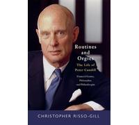 Routines and Orgies: The Life of Peter Cundill, Financial Genius, Philosopher, and Philanthropist