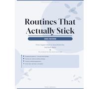 Routines That Actually Stick: School-Year Edition: A Complete System for Homework, Activities, Transitions & Sanity-Saving School Seasons - From August Chaos to June Finish Line