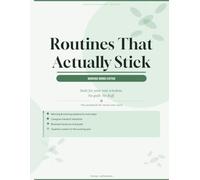 Routines That Actually Stick: Working Moms Edition: A Complete System for Calmer Mornings, Smoother Transitions & Sanity-Saving Evenings for Moms Who Work