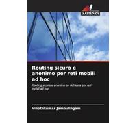 Routing sicuro e anonimo per reti mobili ad hoc: Routing sicuro e anonimo su richiesta per reti mobili ad hoc