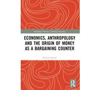 Routledge Frontiers of Political Economy Ser.: Economics, Anthropology and ...