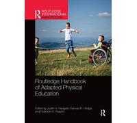 Routledge Handbook of Adapted Physical Education (Routledge International Handbooks)
