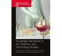 Routledge Handbook of Art, Science, and Technology Studies (Routledge International Handbooks)