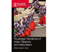 Routledge Handbook of Asian Diaspora and Nationalism
