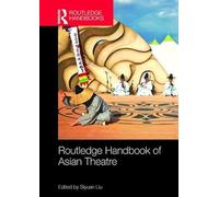 Routledge Handbook of Asian Theatre (Routledge Handbooks)