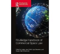 Routledge Handbook of Commercial Space Law (Routledge Handbooks in Law)